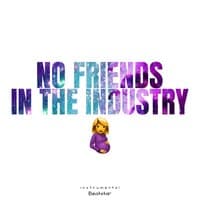 No Friends In The Industry