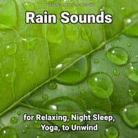 Rain Sounds for Relaxing, Night Sleep, Yoga, to Unwind