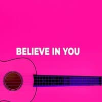 Believe In You