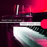 Feast for the Ear: Finest Piano Jazz, Instrumental Background Music for Restaurants and Cafe Bars, Relaxing Moments, Piano Night