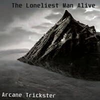 The Loneliest Man Alive