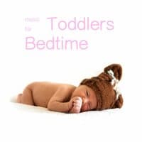 Music for Toddlers Bedtime: Lullabies and Calming Songs for Baby Sleep