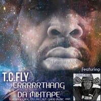 T.C.FLY ERRRRRTHANG "DA MIXTAPE"