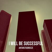 I Will Be Successful