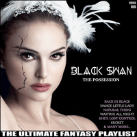 Black Swan The Possession The Ultimate Fantasy Playlist