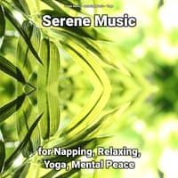 Serene Music for Napping, Relaxing, Yoga, Mental Peace