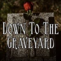 Down to the Graveyard