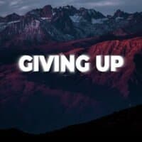 Giving Up