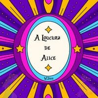 A loucura de alice