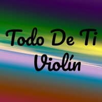 Todo De Ti Violín