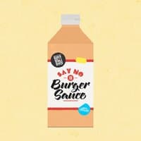 Say No To Burger Sauce