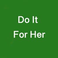 Do It For Her