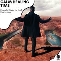 Calm Healing Time - Peaceful Music For Soul Purification