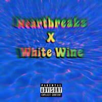 Heartbreaks X White Wine