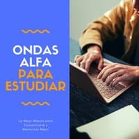 Ondas Alfa para Estudiar: La Mejor Música para Concentrarte y Memorizar Mejor