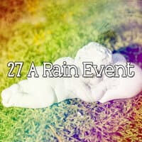 27 A Rain Event