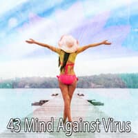 43 Mind Against Virus