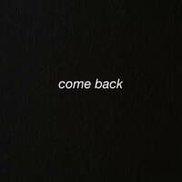 Come Back