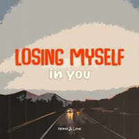 Losing Myself in You