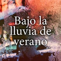 Bajo la lluvia de verano