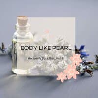 Body Like Pearl - Heavenly Spa Bliss, Vol. 6