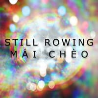 Still Rowing (Mái Chèo)