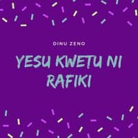 Yesu Kwetu Ni Rafiki