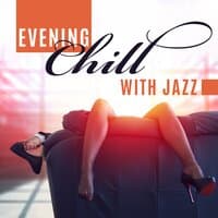 Evening Chill with Jazz – Mellow Instrumental Jazz, Positive Vibes for Relax, Coffee Break, Reading & Meeting with Friends, Cafe & Restaurant Ambience