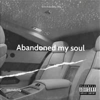 Abandoned my soul