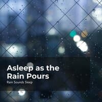 Asleep as the Rain Pours