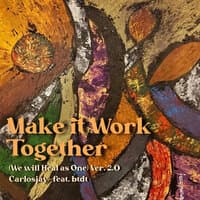 Make It Work Together (We Will Heal as One)