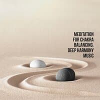 Meditation for Chakra Balancing. Deep Harmony Music