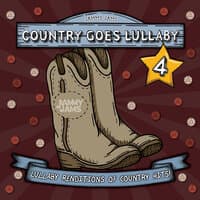 Country Goes Lullaby 4: Lullaby Renditions of Country Hits