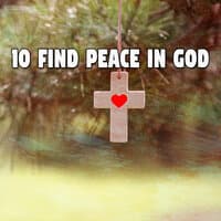 10 Find Peace in God