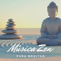 Música Zen para Meditar: La Música más Pacifica y Relajante de Meditación