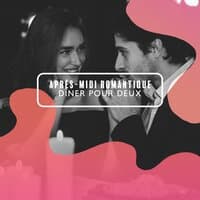 Après-midi romantique – Dîner pour deux, Passez du bon temps avec de la musique relaxante