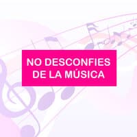 No desconfies de la música