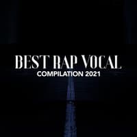 BEST RAP VOCAL COMPILATION 2021