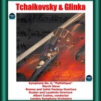 Tchaikovsky & Glinka: Symphony No. 6, "Pathétique" - March Slave - Romeo and Juliet Fantasy Overture -Ruslan and Lyudmila Overture