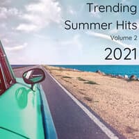 Trending Summer Hits 2021 Volume 2