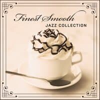 Finest Smooth Jazz Collection – Background Instrumental Jazz for Relax, Reading & Coffee Time, Chillout Music