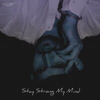 Stay Strong My Mind