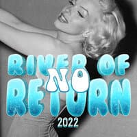 River of No Return 2022