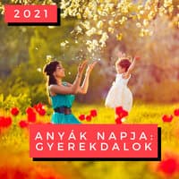 Anyák Napja: Gyerekdalok 2021