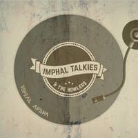 Imphal Talkies & The Howlers