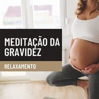 Meditação da Gravidez: Relaxamento, Reduzir o Estresse e a Ansiedade