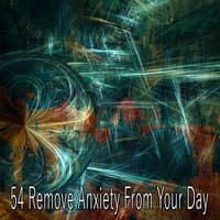 54 Remove Anxiety from Your Day