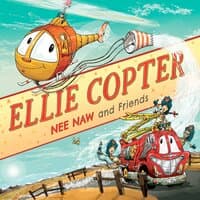 Ellie Copter - Nee Naw and Friends