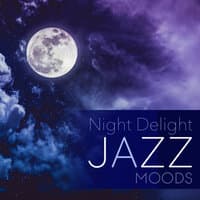 Night Delight Jazz Moods