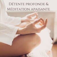 Détente profonde & Méditation apaisante